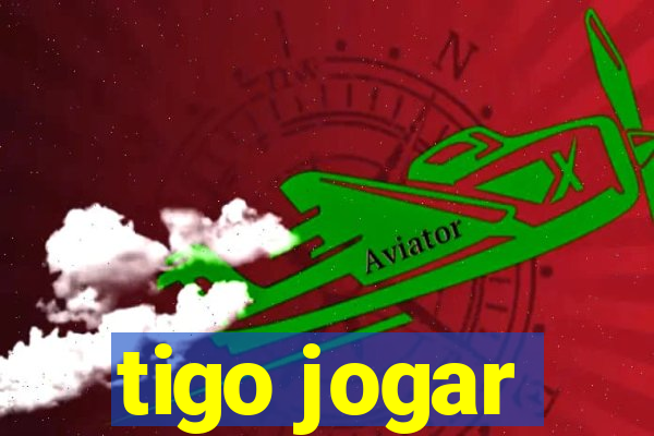 tigo jogar